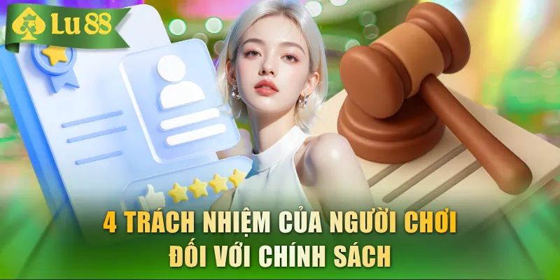 4 trách nhiệm của người chơi đối với chính sách