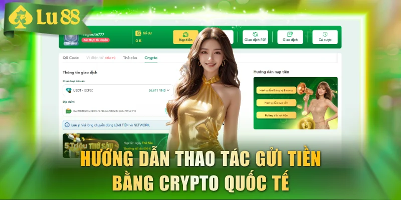 Hướng dẫn thao tác gửi tiền bằng Crypto quốc tế