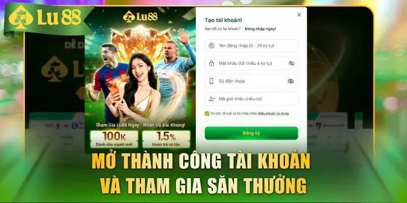 Mở thành công tài khoản và tham gia săn thưởng