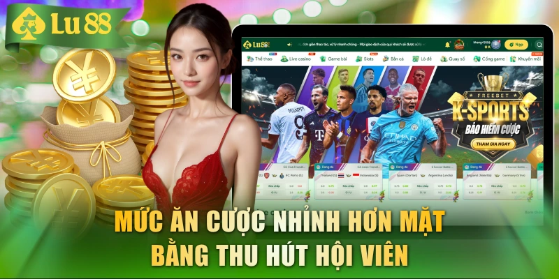 Mức ăn cược nhỉnh hơn mặt bằng thu hút hội viên