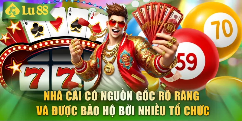 Nhà cái có nguồn gốc rõ ràng và được bảo hộ bởi nhiều tổ chức