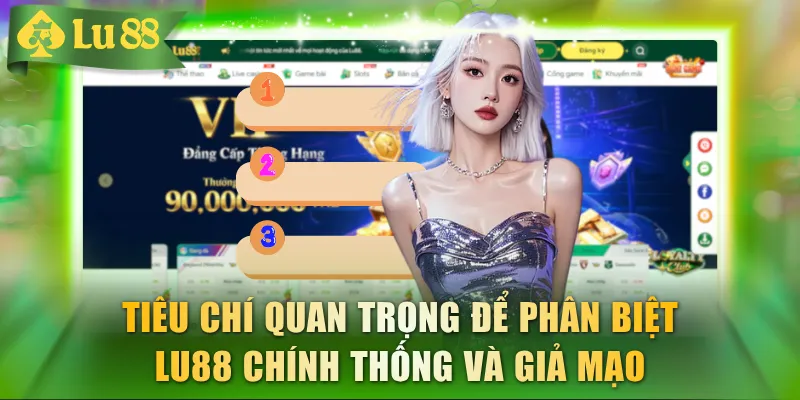 Tiêu chí quan trọng để phân biệt LU88 chính thống và giả mạo