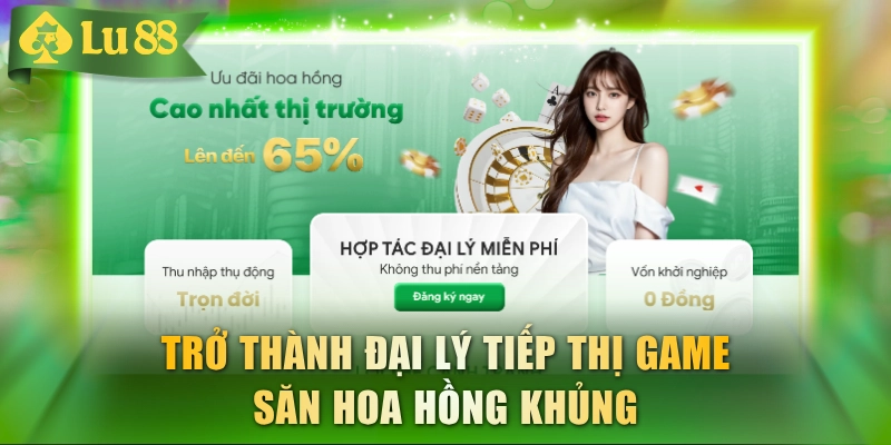 Trở thành đại lý tiếp thị game săn hoa hồng khủng